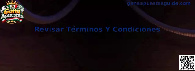 Revisar Términos y Condiciones Gana Apuestas
