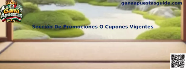 Guía para consultar la Sección De Promociones O Cupones Vigentes en Gana Apuestas