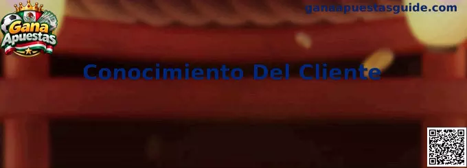 Guía de Conocimiento Del Cliente y verificación KYC en Gana Apuestas