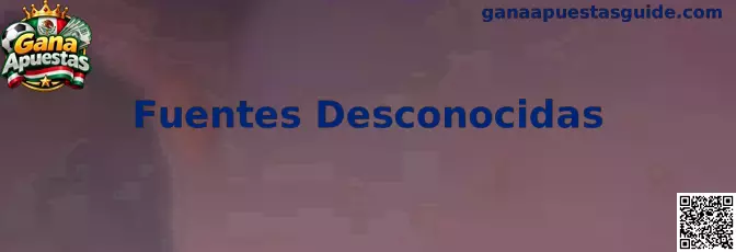 Fuentes Desconocidas y Seguridad en Gana Apuestas