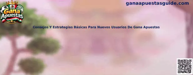 Guía de consejos y estrategias básicas para nuevos usuarios de Gana Apuestas