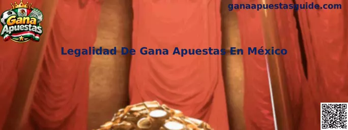 Legalidad De Gana Apuestas En México