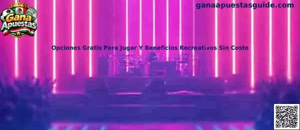 Opciones Gratis Para Jugar Y Beneficios Recreativos Sin Costo