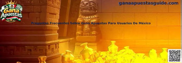 Guía de preguntas frecuentes sobre Gana Apuestas para usuarios de México, con orientación sobre registro, seguridad, legalidad y retiros