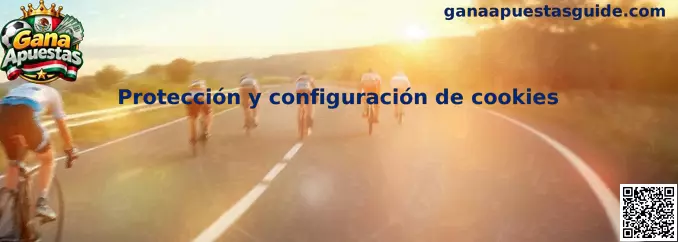 Protección y configuración de Cookies de Gana Apuestas