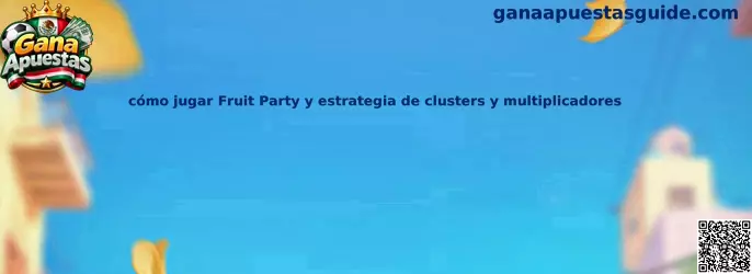 Imagen ilustrativa de Fruit Party y sus mecánicas de clusters, frutas y multiplicadores